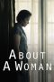 Nonton Film About a Woman (2014) Nonton Film About a Woman (2014)